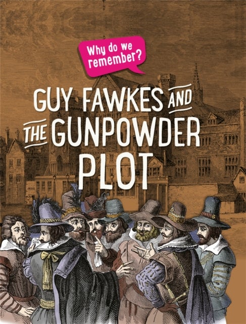 Bilde av Why Do We Remember?: Guy Fawkes And The Gunpowder Plot Av Izzi Howell