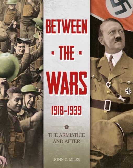 Bilde av Between The Wars: 1918-1939: The Armistice And After Av John Miles