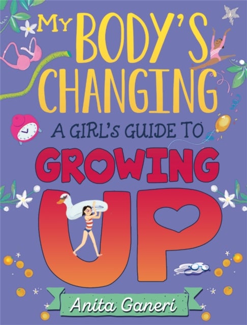 Bilde av My Body&#039;s Changing: A Girl&#039;s Guide To Growing Up Av Anita Ganeri