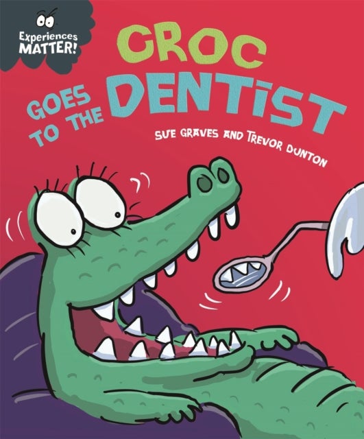Bilde av Experiences Matter: Croc Goes To The Dentist Av Sue Graves