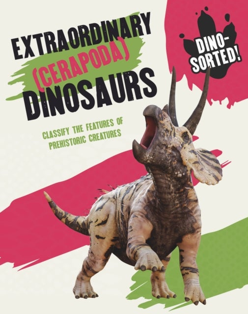 Bilde av Dino-sorted!: Extraordinary (cerapoda) Dinosaurs Av Sonya Newland
