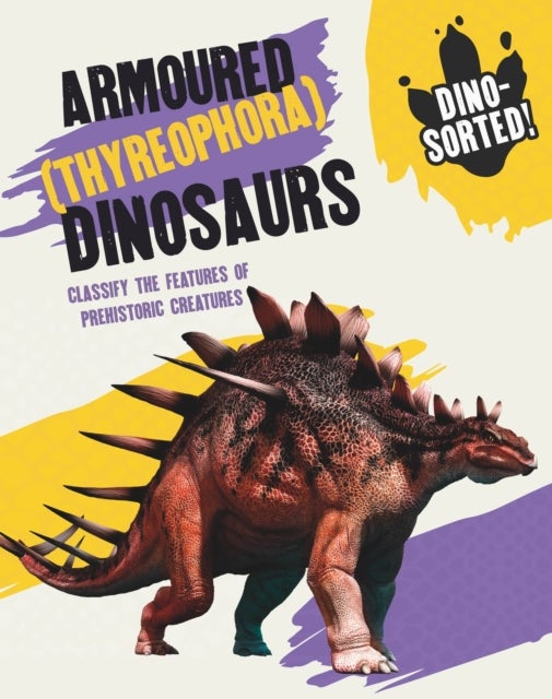 Bilde av Dino-sorted!: Armoured (thyreophora) Dinosaurs Av Sonya Newland