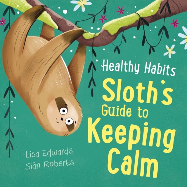 Bilde av Healthy Habits: Sloth&#039;s Guide To Keeping Calm Av Lisa Edwards