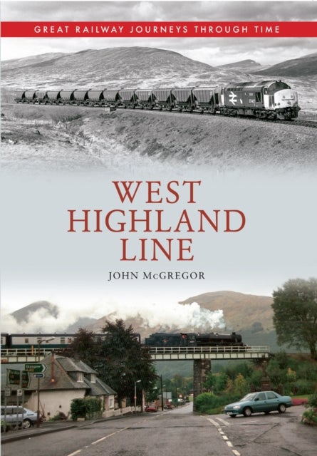 Bilde av West Highland Line Great Railway Journeys Through Time Av John Mcgregor