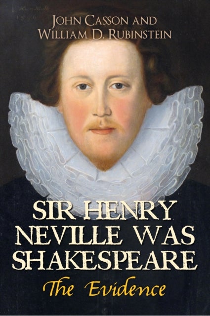 Bilde av Sir Henry Neville Was Shakespeare Av Dr John Casson, Professor William D. Rubinstein