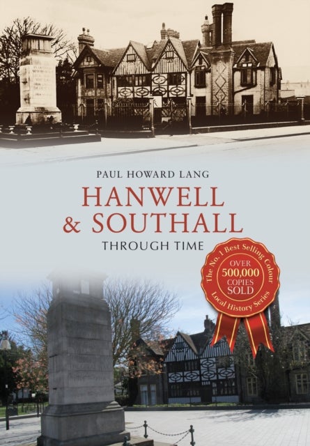 Bilde av Hanwell &amp; Southall Through Time Av Paul Howard Lang