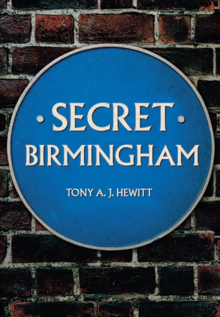 Bilde av Secret Birmingham Av Tony A. J. Hewitt