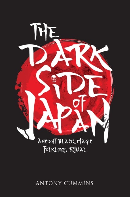 Bilde av The Dark Side Of Japan Av Antony Ma Cummins