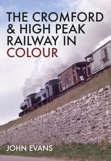Bilde av The Cromford &amp; High Peak Railway In Colour Av John Evans