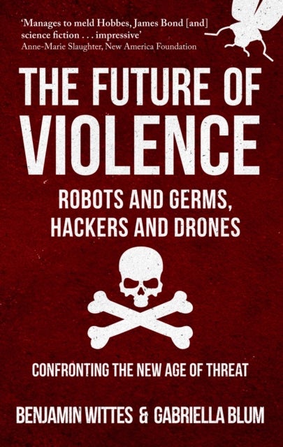 Bilde av The Future Of Violence - Robots And Germs, Hackers And Drones Av Benjamin Wittes, Gabriella Blum