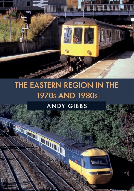 Bilde av The Eastern Region In The 1970s And 1980s Av Andy Gibbs