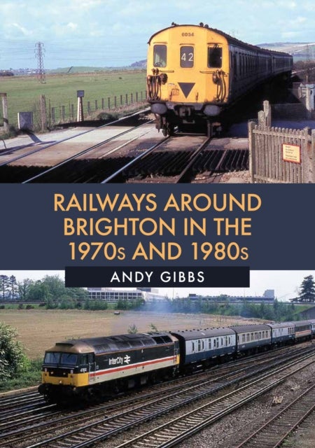 Bilde av Railways Around Brighton In The 1970s And 1980s Av Andy Gibbs