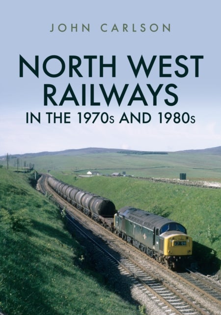 Bilde av North West Railways In The 1970s And 1980s Av John Carlson