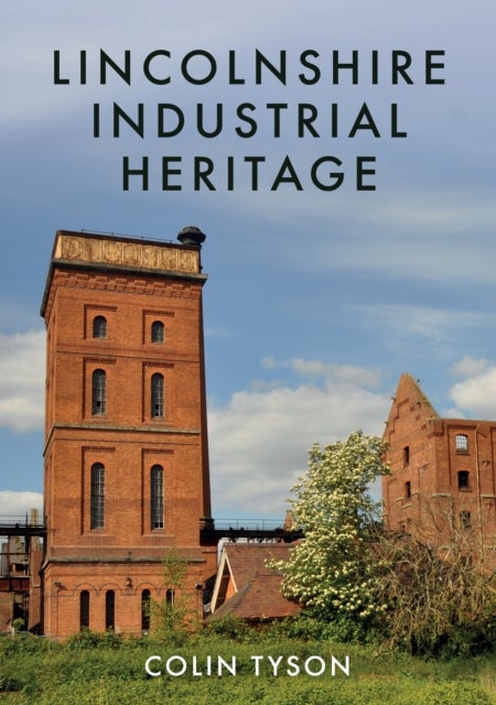 Bilde av Lincolnshire Industrial Heritage Av Colin Tyson