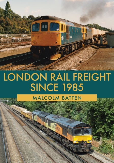 Bilde av London Rail Freight Since 1985 Av Malcolm Batten