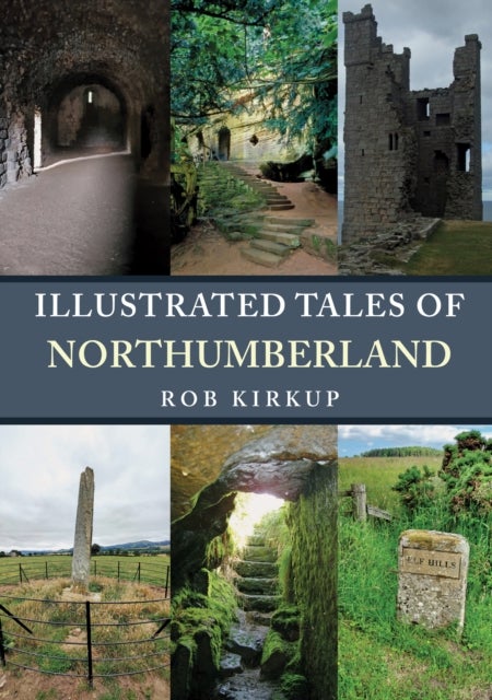Bilde av Illustrated Tales Of Northumberland Av Rob Kirkup