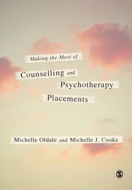 Bilde av Making The Most Of Counselling &amp; Psychotherapy Placements Av Michelle Oldale, Michelle J. Cooke