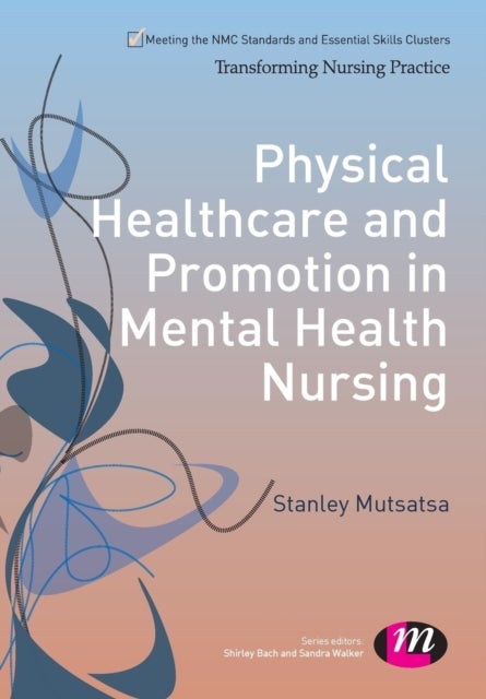 Bilde av Physical Healthcare And Promotion In Mental Health Nursing Av Stanley Mutsatsa