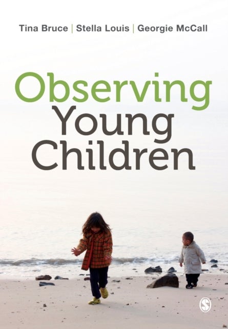 Bilde av Observing Young Children Av Tina Bruce, Stella Louis, Georgie Mccall
