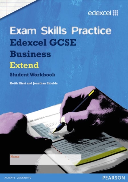 Bilde av Edexcel Gcse Business Exam Skills Practice Workbook - Extend Av Keith Hirst, Jonathan Shields