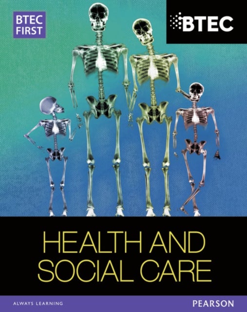 Bilde av Btec First In Health And Social Care Student Book Av Heather Higgins, Sian Lavers, Penelope Garnham, Elizabeth Haworth
