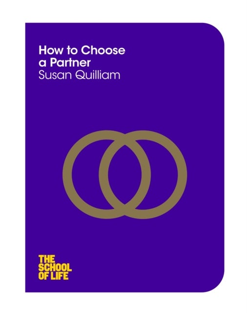 Bilde av How To Choose A Partner Av Susan Quilliam, The School Of Life