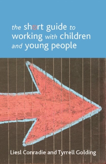 Bilde av The Short Guide To Working With Children And Young People Av Liesl (department Of Applied Social Studies University Of Bedfordshire.) Conradie, Tyrrel