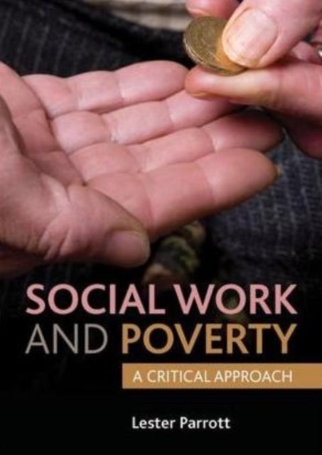 Bilde av Social Work And Poverty Av Lester (school Of Public Policy And Professional Practice Keele University.) Parrott