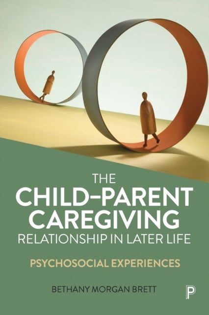 Bilde av The Child-parent Caregiving Relationship In Later Life Av Bethany (psychodynamic Psychotherapist And Freelance Academic) Morgan Brett