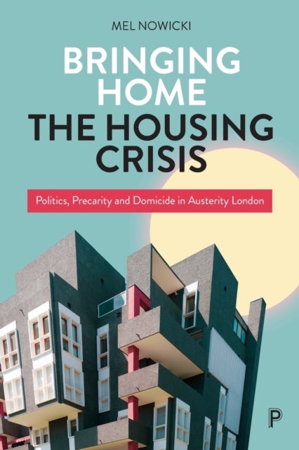 Bilde av Bringing Home The Housing Crisis Av Mel (oxford Brookes University) Nowicki