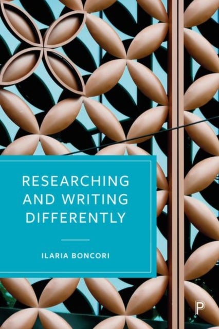 Bilde av Researching And Writing Differently Av Ilaria (university Of Essex) Boncori