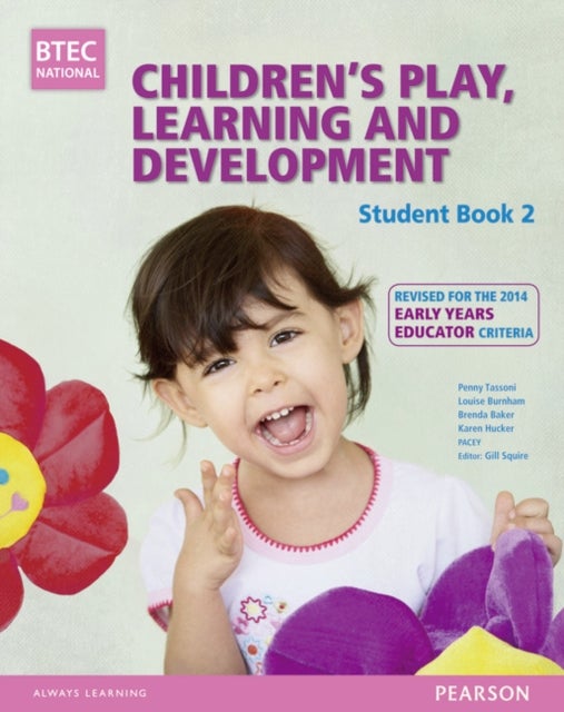 Bilde av Btec Level 3 National Children&#039;s Play, Learning &amp; Development Student Book 2 (early Years Educator) Av Penny Tassoni, Gill Squire, Louise Bur
