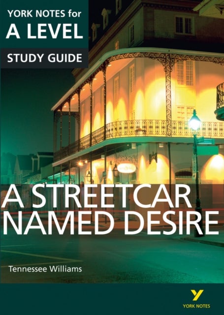 Bilde av A Streetcar Named Desire: York Notes For A-level Everything You Need To Catch Up, Study And Prepare Av Hana Sambrook, Steve Eddy