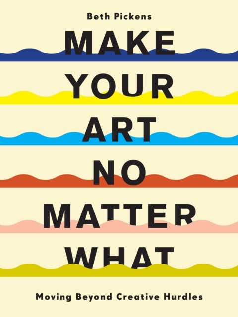Bilde av Make Your Art No Matter What Av Beth Pickens