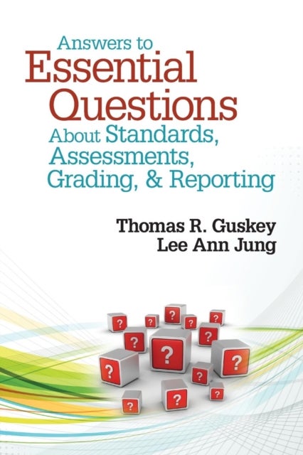 Bilde av Answers To Essential Questions About Standards, Assessments, Grading, And Reporting Av Thomas R. Guskey, Lee Ann Jung