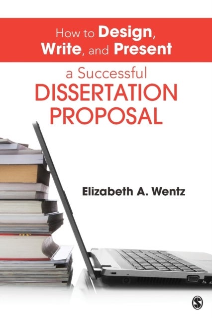 Bilde av How To Design, Write, And Present A Successful Dissertation Proposal Av Elizabeth A. Wentz