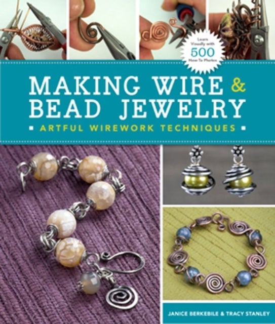 Bilde av Making Wire &amp; Bead Jewelry Av Janice Berkebile, Tracy Stanley
