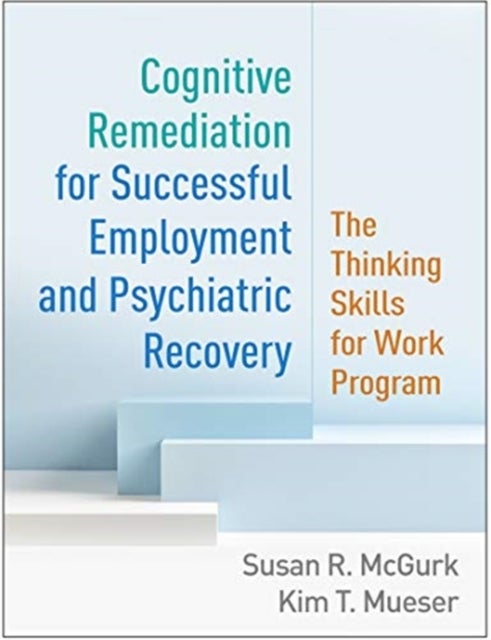 Bilde av Cognitive Remediation For Successful Employment And Psychiatric Recovery Av Susan R. Mcgurk, Kim T. Mueser