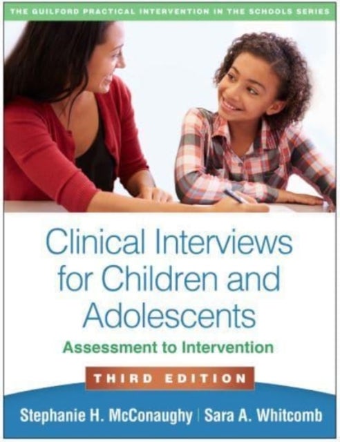 Bilde av Clinical Interviews For Children And Adolescents, Third Edition Av Stephanie H. Mcconaughy, Sara A. Whitcomb
