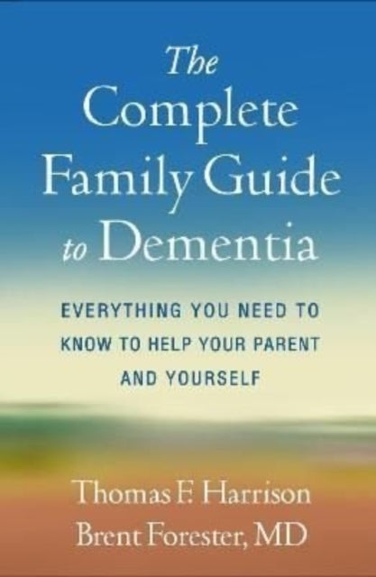 Bilde av The Complete Family Guide To Dementia Av Thomas F. Harrison, Brent P. Forester