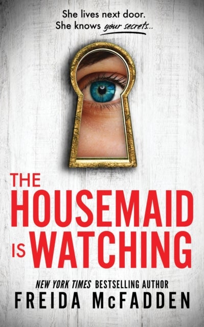 The Housemaid Is Watching - From the Sunday Times Bestselling Author of The Housemaid