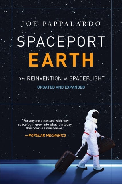 Bilde av Spaceport Earth: The Reinvention Of Spaceflight Av Joe Pappalardo