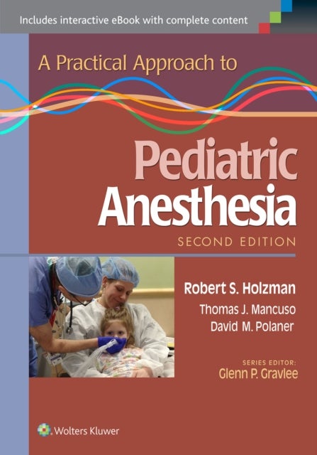 Bilde av A Practical Approach To Pediatric Anesthesia Av Robert S. M.d. Holzman, Thomas J. Mancuso, David M. Polaner