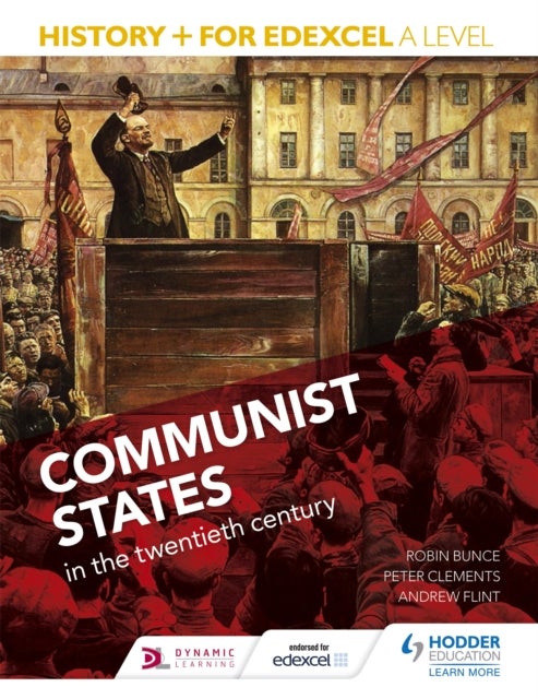 Bilde av History+ For Edexcel A Level: Communist States In The Twentieth Century Av Robin Bunce, Sarah Ward, Peter Clements, Andrew Flint