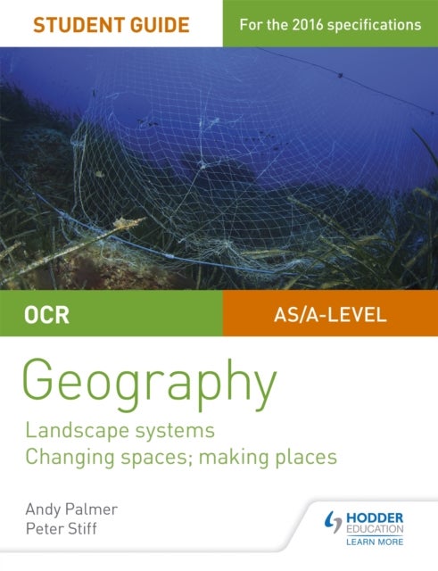 Bilde av Ocr As/a-level Geography Student Guide 1: Landscape Systems; Changing Spaces, Making Places Av Andy Palmer, Peter Stiff