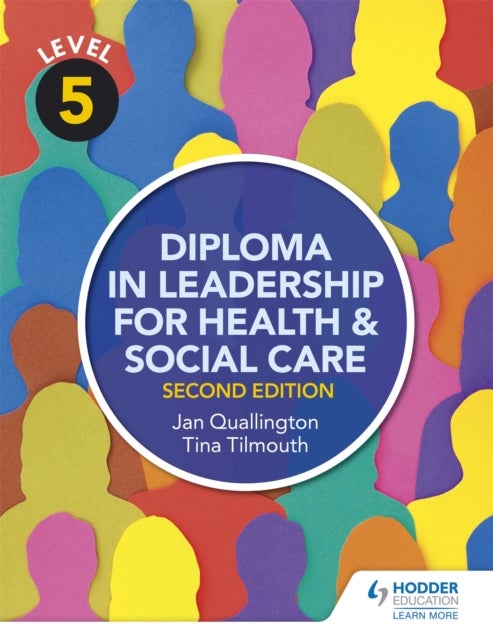 Bilde av Level 5 Diploma In Leadership For Health And Social Care 2nd Edition Av Tina Tilmouth, Jan Quallington