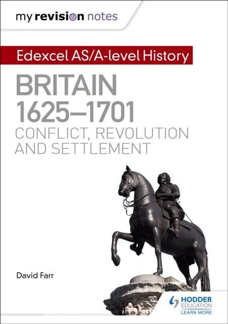 Bilde av My Revision Notes: Edexcel As/a-level History: Britain, 1625-1701: Conflict, Revolution And Settleme Av Dr David Farr