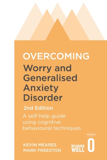 Bilde av Overcoming Worry And Generalised Anxiety Disorder, 2nd Edition Av Mark Freeston, Kevin Meares