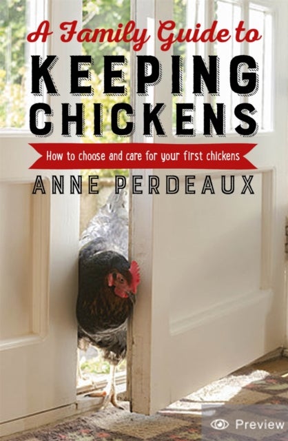 Bilde av A Family Guide To Keeping Chickens Av Anne Perdeaux