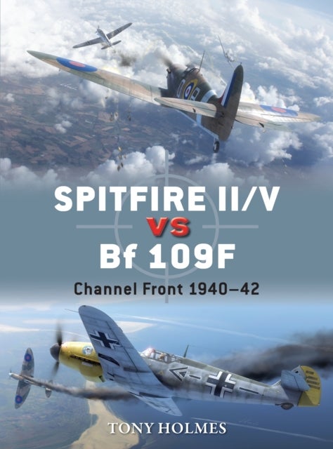 Bilde av Spitfire Ii/v Vs Bf 109f Av Tony (editor) Holmes